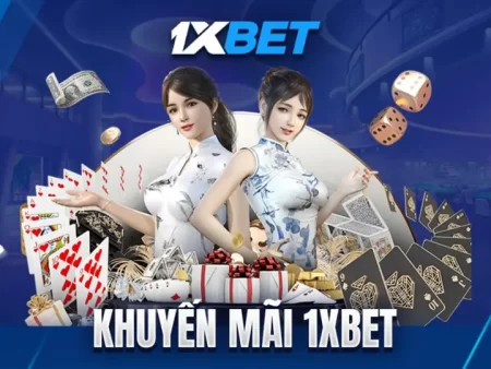 Cập nhật nóng: Sự kiện tài xỉu 1xbet tặng thưởng khủng tại sòng bạc trực tuyến việt nam