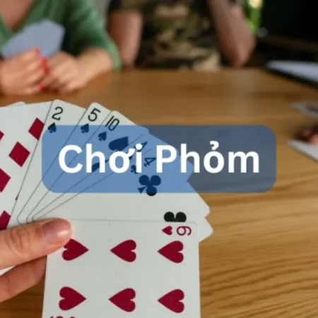 7 Tựa Game Phỏm Nổi Bật Nhất 2026 Bạn Không Thể Bỏ Lỡ